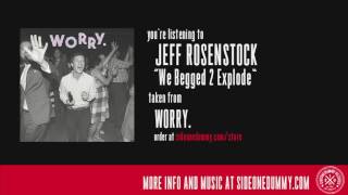 Jeff Rosenstock  We Begged 2 Explode Official Audio [upl. by Arva490]