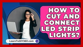 How To Cut And Connect Led Strip Lights  LearnToDIY360com [upl. by Ardnuas]