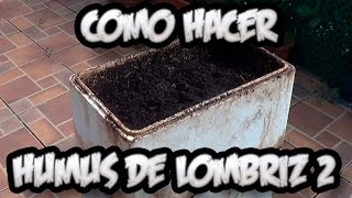 Como Hacer Humus De Lombriz 2  Abono Organico  La Huertina De Toni [upl. by Mazurek]