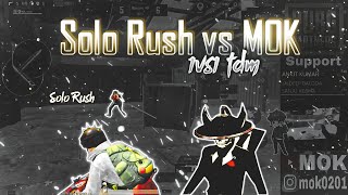 Solo Rush Vs MOK  1Vs1 TDM match solorush vs mok  SoloRush03 MOK77 [upl. by Eiraminot]