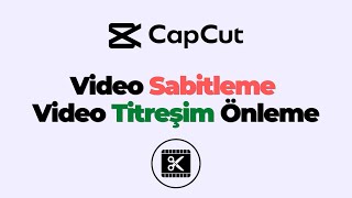 CapCut Video Sabitleme Video Titreşim Önleme  Windows IOS Android [upl. by Ammadas]