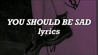 Halsey  You Should Be Sad Lyrics [upl. by Keithley748]