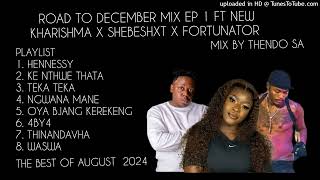 ROAD TO DECEMBER MIX 1 FT NEW KHARISHMA X SHEBESHXT X FORTUNATOR BEST OF LIMPOPO AUGMIX BY THENDO SA [upl. by Nnawaj480]