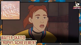 Open Roads  Waiter Skater TrophyAchievement [upl. by Rudelson414]