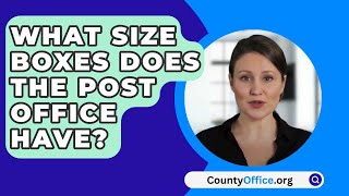 What Size Boxes Does The Post Office Have  CountyOfficeorg [upl. by Nnoved]