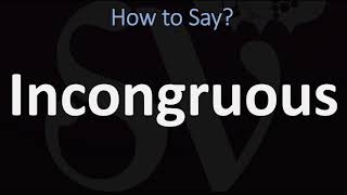 How to Pronounce Incongruous CORRECTLY [upl. by Inalial]