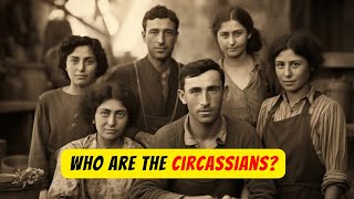 Who are the Circassians [upl. by Anairdna]