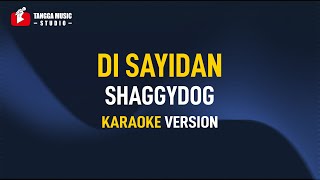 Shaggydog  Di Sayidan Karaoke [upl. by Schifra]