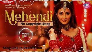 MEHENDI  No Copyright Music  Dhvani Bhanushali  Gurfateh P  Hindi Song  NCS Hindi  Music Box [upl. by Devaj]