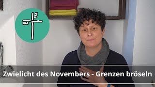 Zwielicht des Novembers  Grenzen bröseln Zahnputzandacht vom 231124 mit Diakonin Janine Förster [upl. by Ecirehs]