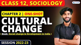 Cultural Change Class 12 Sociology  Full Explanation in Hindi with Notes  Blade Learner [upl. by Rola]