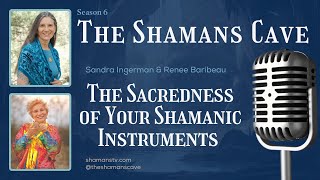 The Sacredness of Your Shamanic Instruments Shamans Cave [upl. by Orford]