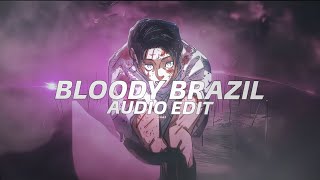 bloody brazil slowed  tenzoo edit audio [upl. by Annuhsal200]