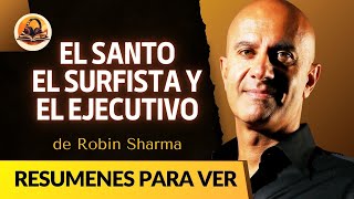 RESUMEN DE EL SANTO EL SURFISTA Y EL EJECUTIVO DE ROBIN SHARMA [upl. by Tala737]