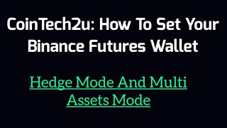 CoinTech2u Free Crypto Bot How Set Binance Futures Wallet Hedge Mode and Multi Asset Mode [upl. by Adnwahsal]