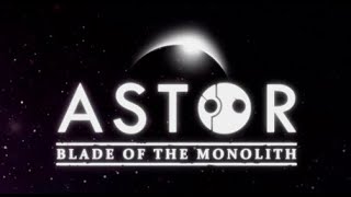 Astor Blade of the MonolithVideo game Title Screen PC PS4 PS5 X1 XSX XSS Switch [upl. by Gnak]