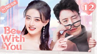 Be With You 12 Wilber Pan Xu Lu Mao Xiaotong 💘Love amp Hate with My CEO  不得不爱  ENG SUB [upl. by Inuat]