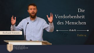 Die Verdorbenheit des Menschen  Psalm 14  Richard Friesen [upl. by Ahsya903]