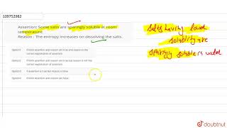Assertion Some salts are sparingly soluble at room temperature Reason  The entropy [upl. by Luis]