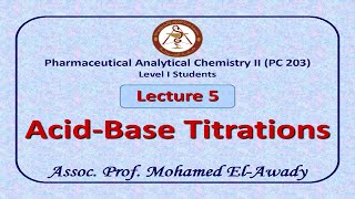 Acid base titration Lec5 by Assoc Prof Mohamed ElAwady [upl. by Ellerrad]