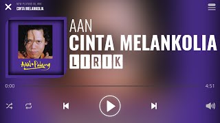 Aan  Cinta Melankolia Lirik [upl. by Shirlene]