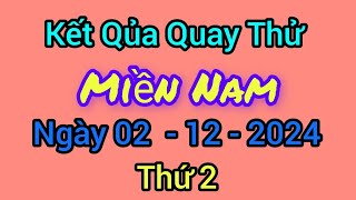 Quay thử xổ số miền Nam hôm nay thứ 2 ngày 2 tháng 12 năm 2024 [upl. by Euqinna41]