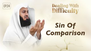 Sin of Comparison  Dealing with Difficulty  Ep 24 – Mufti Menk  Ramadan 2024 [upl. by Rieth]