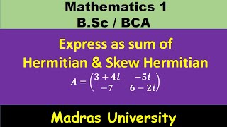 Hermitian and Skew Hermitian matrix  Matrices  Mathematics 1  Madras University [upl. by Iadrahs469]