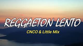 Reggaeton Lento Lyrics  CNCO amp Little Mix  Tiktok Song  Musika [upl. by Ennaeirrac929]