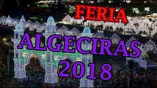 COMIENZA LA FERIA DE ALGECIRAS 2018 [upl. by Lizzie]