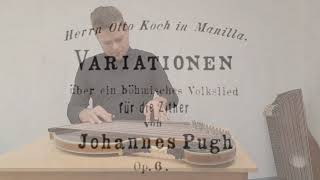 VARIATIONEN ÜBER EIN BÖHMISCHES VOLKSLIED Johannes Pugh 18511939  Thomas Baldauf  Zither [upl. by Fotzsyzrk]