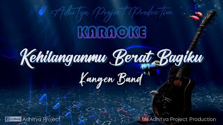 Kehilanganmu Berat Bagiku  Kangen Band  Karaoke HD Audio [upl. by Marylou]