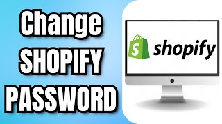 How To Change A SHOPIFY PASSWORD [upl. by Ginny]