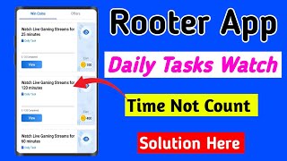 Rooter App Daily Tasks Watch time not Count Problem  How to complete watch live stream Tasks [upl. by Hplar]