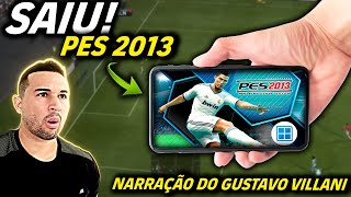 SAIU PES 2013 MODO OFFLINE COM NARRAÇÃO DO GUSTAVO VILLANI [upl. by Attej]