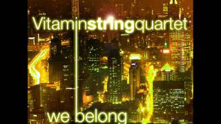 We Belong  Vitamin String Quartet Performs Pat Benatar [upl. by Retxab710]