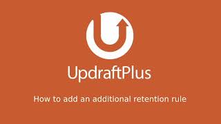 How to set up additional retention rules for your UpdraftPlus backup [upl. by Colwen384]