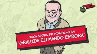 Doutor Pimpolho  Grávida Eu Mando Embora [upl. by Fayth797]