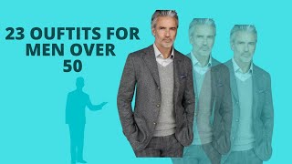 Men over 50 Style  23 Best Outfits for Men Over 50 [upl. by Ecniv]