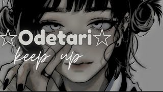 ☆Odetari  Keep Up  Lyrics ☆ [upl. by Atalie]