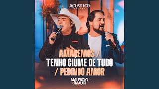 Amaremos  Tenho Ciúme De Tudo  Pedindo Amor Acústico [upl. by Nannerb719]