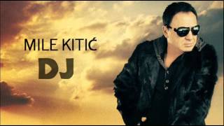 Mile Kitic  DJ  Audio 2011 [upl. by Rodrique]