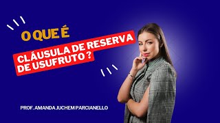 O que é a quotcláusula de reserva de usufrutoquot  Prof Amanda Juchem Parcianello [upl. by Tildy]