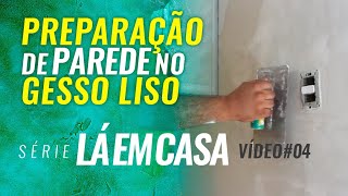 Como preparar parede de gesso liso para pintura  Série quotLÁ EM CASAquot 04 MEU QUARTO [upl. by Seira]