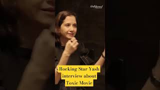 Rocking Star Yash interview about Toxic Movie yash rockingstaryash toxicmovie geetumohandas [upl. by Gay766]