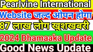 New Update Pearlvine International Today  Website Open Coming back  Good News DP withdrawal Coming [upl. by Neerom410]