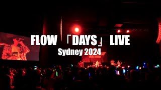 FLOW「DAYS」LIVE at SYDNEY  FLOW WORLD TOUR 2024 [upl. by Gill]