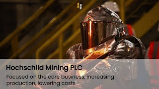 HOCHSCHILD MINING PLC  Interim Results [upl. by Litch]