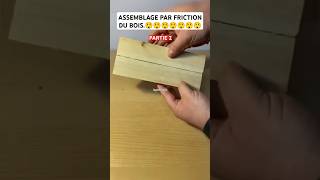 ASSEMBLAGE PAR FRICTION DU BOIS shortvideo short assemblage assembly wood friction technical [upl. by Arakaj236]