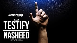 Testify Islam  Exclusive Nasheed By Omar Esa [upl. by Bum]